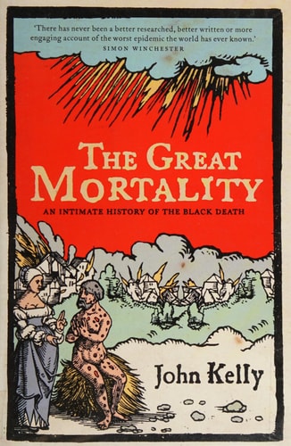 The Great Mortality: An Intimate History of the Black Death