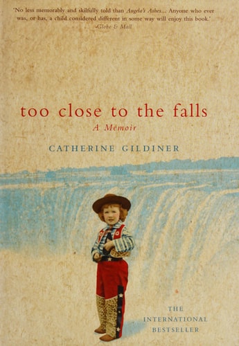 Too Close to the Falls: A Memoir