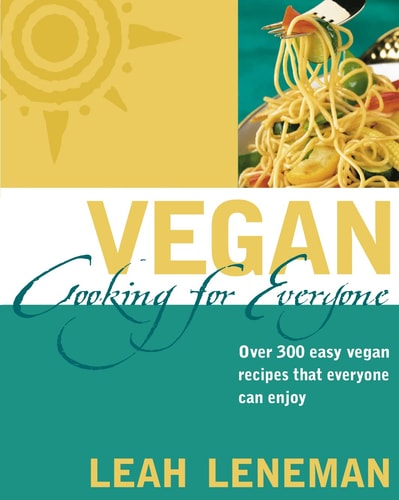 Vegan Cooking for Everyone: Over 300 Easy Vegan Recipes that Everyone can Enjoy