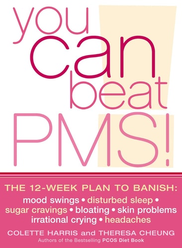 You Can Beat PMS!: The 12 Week Plan