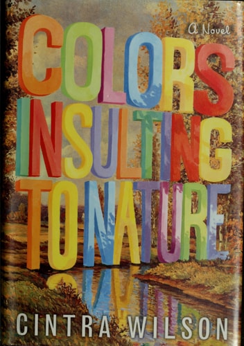 Colors Insulting to Nature: A Novel