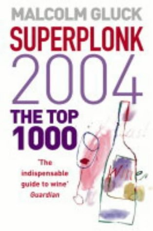 Superplonk 2004: The Complete Guide to the Best Supermarket and High Street Wines