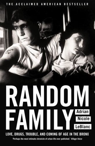Random Family: Love, Drugs, Trouble, and Coming of Age in the Bronx