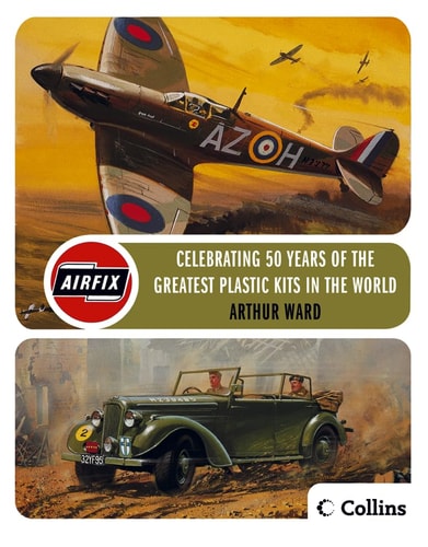 Airfix: Celebrating 50 Years of the World's Greates Plastic Kits