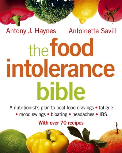 Food Intolerance Bible A Nutritionist's Plan to Beat Food Cravings, Fatigue, Mood Swings, Bloating, Headaches and IBS