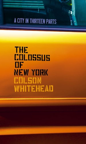 The Colossus of New York: A City in Thirteen Parts