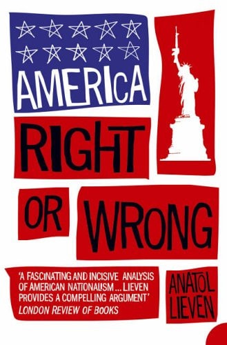 America Right or Wrong: An Anatomy of American Nationalism