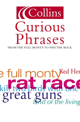 Collins Dictionary of Curious Phrases: From Blue Murder to Pass the Buck