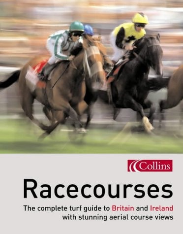 Racecourses: The Complete Turf Guide to Britain and Ireland