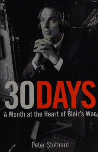 30 Days: A Month at the Heart of Blair’s War (Text Only): A Month at the Heart of Blair's War