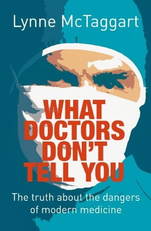 What Doctors Don't Tell You: The Truth about the Dangers of Modern Medicine