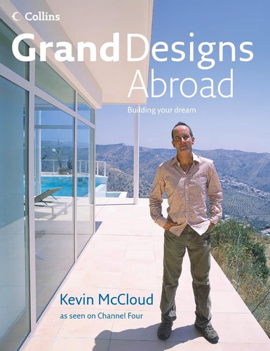Grand Designs Abroad Building Your Dream