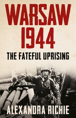 Warsaw 1944: The Fateful Uprising