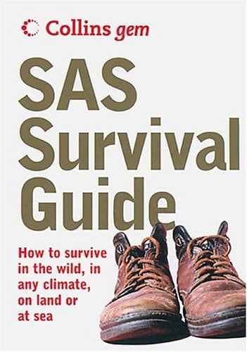 SAS Survival Guide: How To Survive Anywhere, On Land Or At Sea