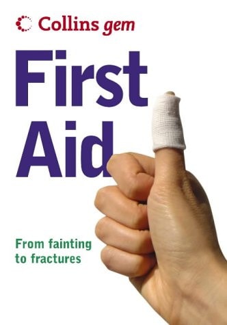 First Aid From Fainting to Fractures