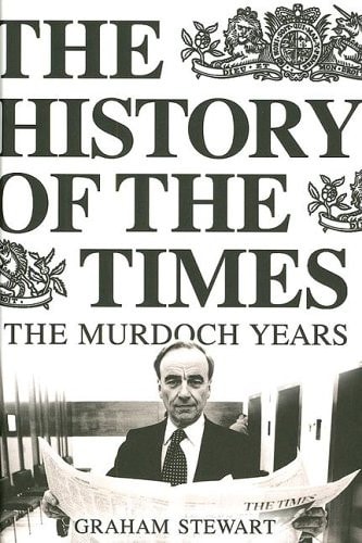 The History of the Times: The Murdoch Years: 1981-2002