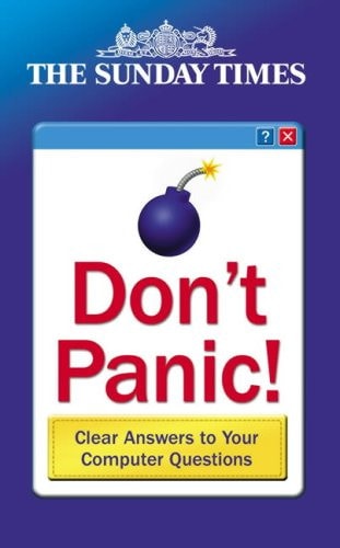 Don't Panic!: Answers to All Your Computer Problems