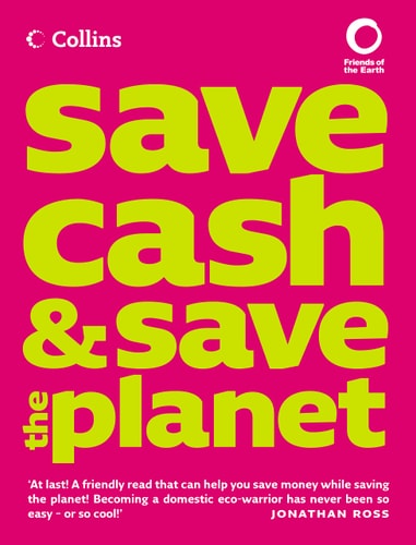 Collins Save Cash and Save the Planet : Published in Association With Friends of the Earth