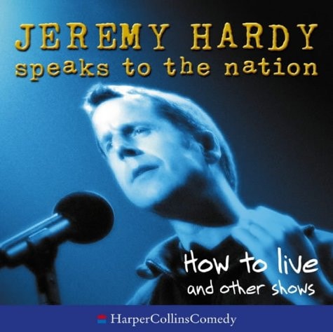 How to Live and Other Shows: Jeremy Hardy Speaks to the Nation