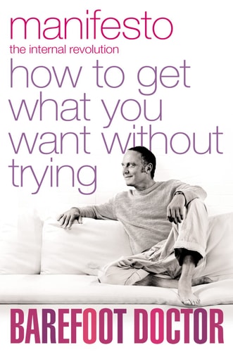 Manifesto: How to Get What You Want Without Trying