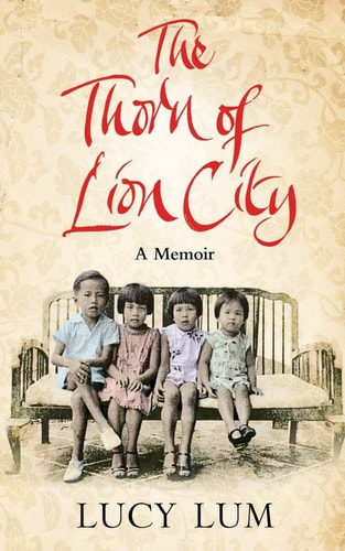 The Thorn of Lion City: A Memoir