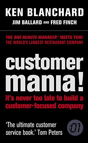 Customer Mania!: It's Never Too Late to Build a Customer-Focused Company