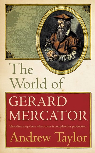 The World of Gerard Mercator: The Mapmaker Who Revolutionised Geography