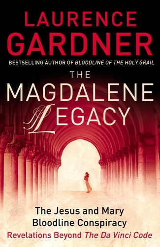 The Magdalene Legacy: The Jesus and Mary Bloodline Conspiracy
