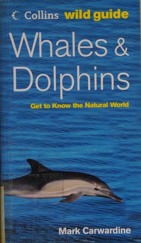 Whales and Dolphins: Collins Wild Guide