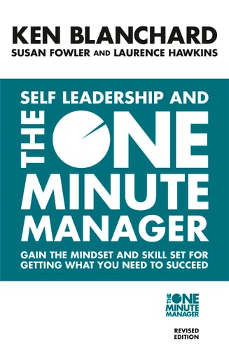 Self Leadership and the One Minute Manager: Increasing Effectiveness Through Situational Self Leadership