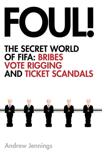 Foul!: the Secret World of Fifa; Bribes, Vote Rigging and Ticket Scandals