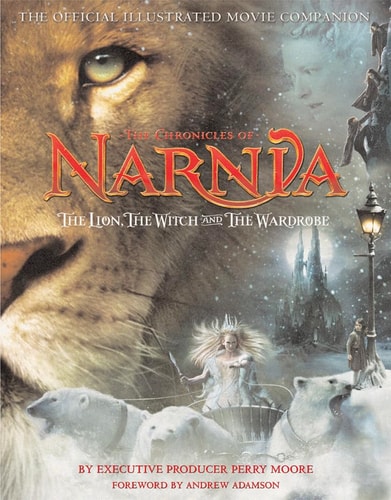 The Lion, the Witch and the Wardrobe: The Official Illustrated Movie Companion