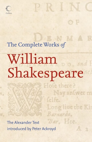 The Complete Works of William Shakespeare: The Alexander Text