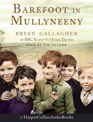 Barefoot In Mullyneeny: Complete & Unabridged: A Boy's Journey Towards Belonging