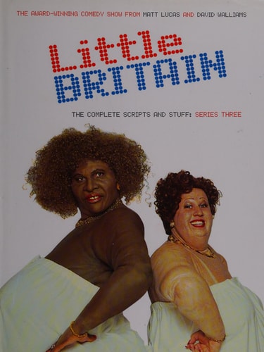 Little Britain: The Complete Scripts and Stuff: Series Three