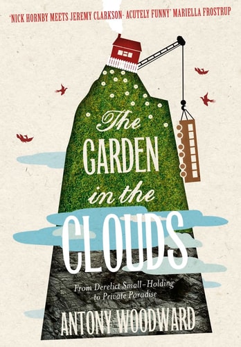 The Garden in the Clouds: From Derelict Small-Holding to Private Paradise