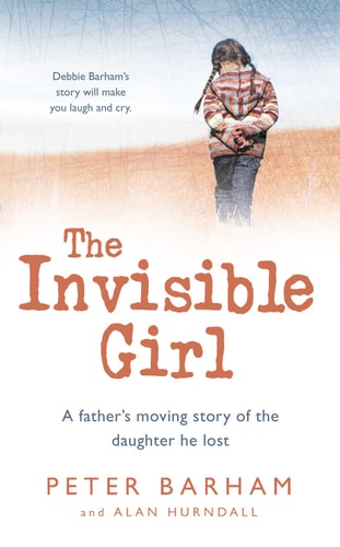 The Invisible Girl: A Father's Moving Story of the Daughter He Lost