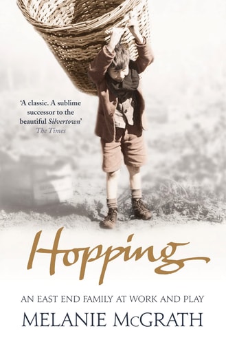 Hopping: An East End Family at Work and Play. Melanie McGrath