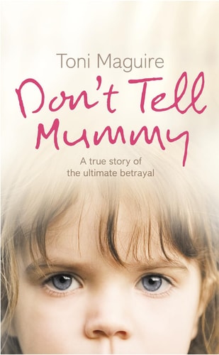 Don't Tell Mummy A True Story of the Ultimate Betrayal