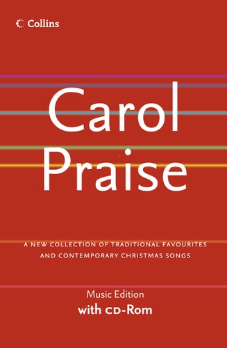 Carol Praise: A New Collection of Traditional Favourites and Contemporary Christmas Songs