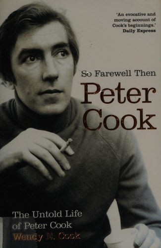 So Farewell Then: The Untold Life of Peter Cook