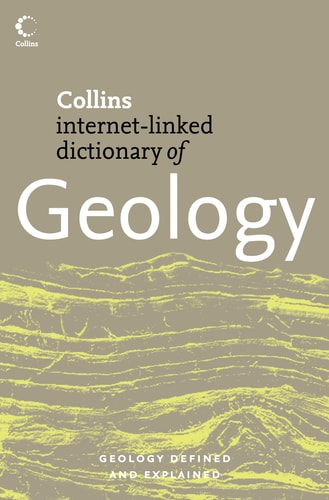 Collins Internet-linked Dictionary of Geology (Collins Dictionary of)