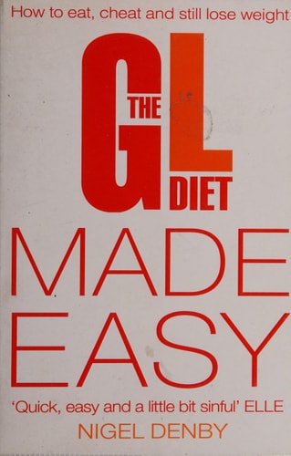 The GL Diet Made Easy: How to Eat, Cheat and Still Lose Weight