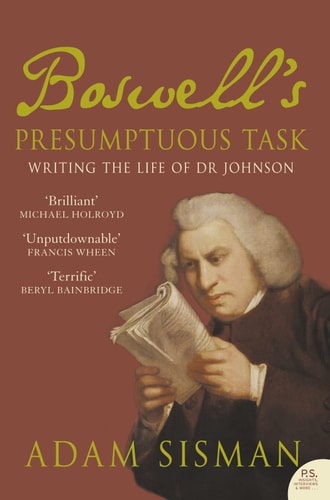 Boswell's Presumptuous Task: The Making of the Life of Dr. Johnson