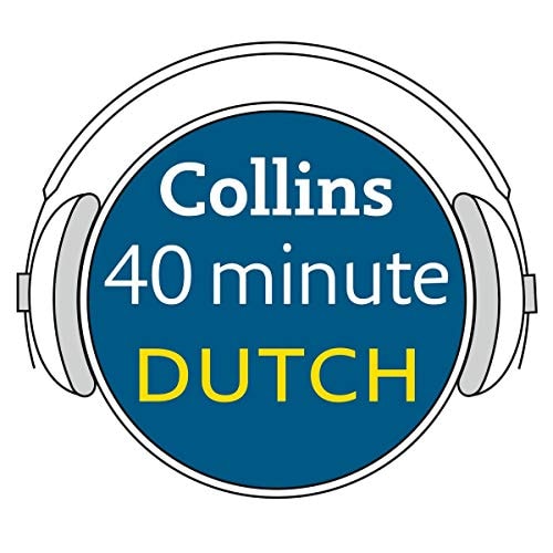 Collins 40 Minute Dutch: Learn to Speak Dutch in Minutes with Collins