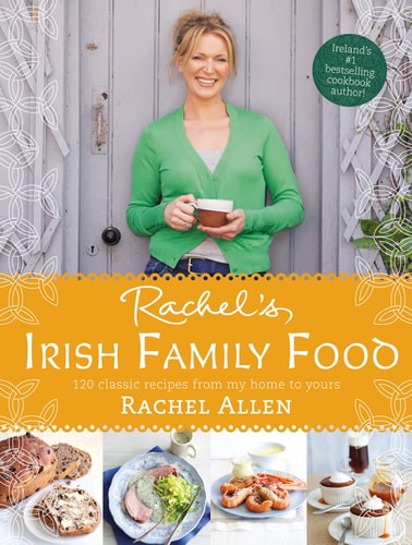 Rachel's Irish Family Food: A Collection of Rachel's Best-Loved Family Recipes