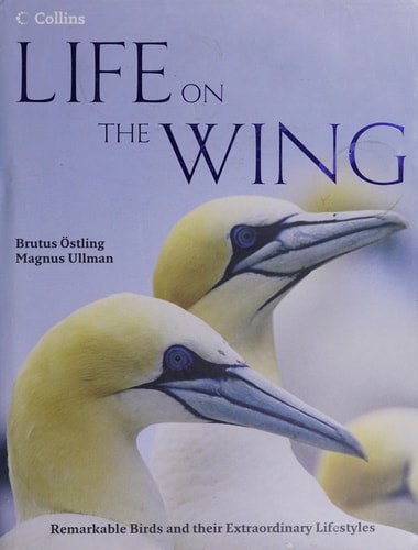Life on the Wing: Remarkable Birds and their Extraordinary Lifestyles
