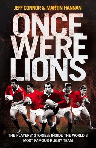 Once Were Lions The Players' Stories - Inside the World's Most Famous Rugby Team