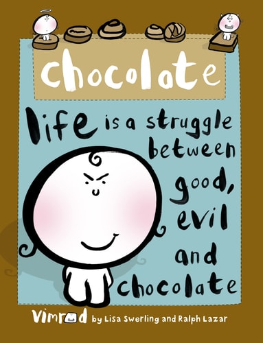 Chocolate: Life is a Struggle Between Good, Evil and Chocolate
