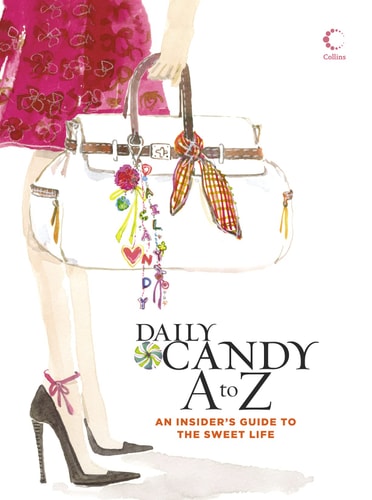 Daily Candy A to Z: An Insider's Guide to the Sweet Life